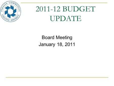 2011-12 BUDGET UPDATE Board Meeting January 18, 2011.