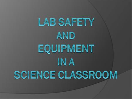 Lab Safety Contract Contract stating that you agree to work and behave in a safe manner while doing labs in this classroom.