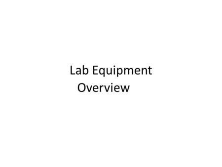 Lab Equipment Overview. beakers Erlenmeyer flask Graduated cylinders Test tube.