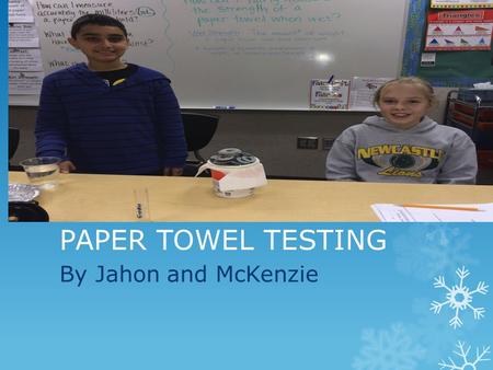 PAPER TOWEL TESTING By Jahon and McKenzie.