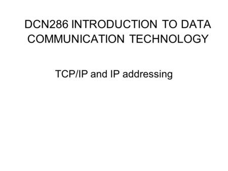DCN286 INTRODUCTION TO DATA COMMUNICATION TECHNOLOGY