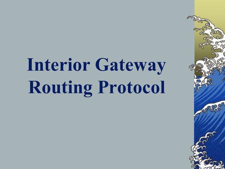 Interior Gateway Routing Protocol. IGRP Definition IGRP is a dynamic distance-vector routing protocol designed by Cisco in the mid-1980s for routing in.