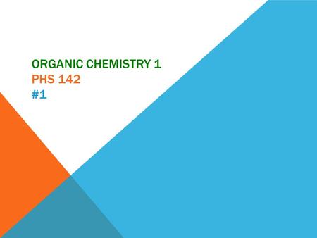 Organic chemistry 1 PHS 142 #1