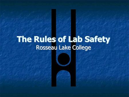 The Rules of Lab Safety Rosseau Lake College.