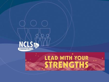 Lead With Your Strengths Developed from 15 years of NCLS research among 10,000 church leaders over 22 denominations in 4 countries.