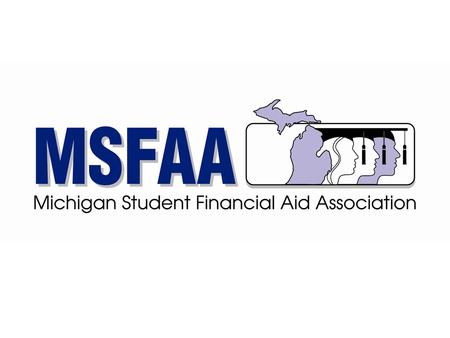 Financial Aid 101 Michigan Student Financial Aid Association Jo Cassar, St Clair County Community College Chiquita McKenzie-Bennett, Marygrove College.