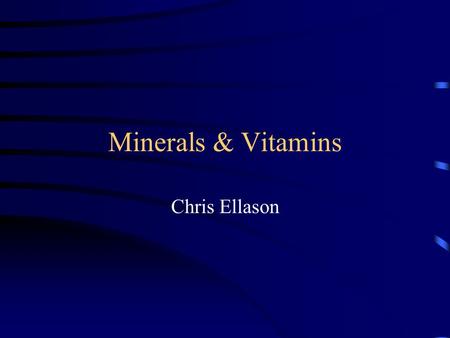 Minerals & Vitamins Chris Ellason. Minerals Macro minerals –Ca, P, Na, Cl, Mg, K and S Trace or micro minerals –Co, Cu, F, I, Fe, Mn, Mo, Se, Zn.