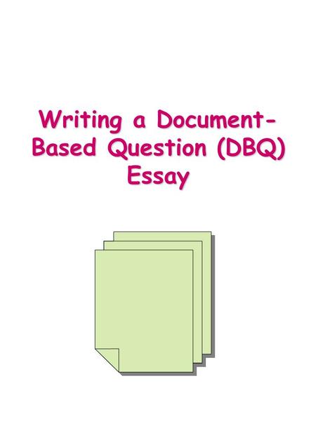 Writing a Document-Based Question (DBQ) Essay