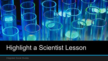 Highlight a Scientist Lesson Integrated Social Studies.