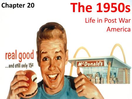 The 1950s Life in Post War America Chapter 20. Postwar Economy WWII transformed the American economy and made the U.S. the largest manufacturing country.