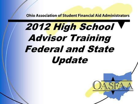 2012 High School Advisor Training Federal and State Update.