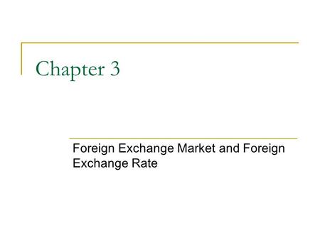 Foreign Exchange Market and Foreign Exchange Rate