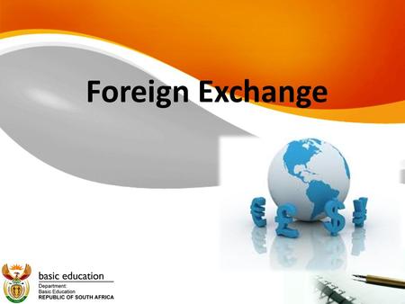 Foreign Exchange. 2 Teaching tips/strategies Make word cards to revise the Gr11 concepts Let it roll out as a competition Learners are not suppose to.