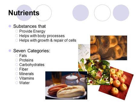 Nutrients Substances that Seven Categories: Provide Energy