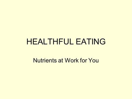 Nutrients at Work for You