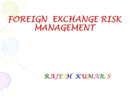 FOREIGN EXCHANGE RISK MANAGEMENT