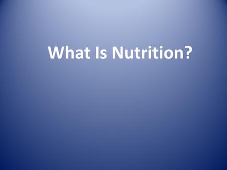 What Is Nutrition? Nutrition is the science behind how your body uses the components of food to grow, maintain, and repair itself.