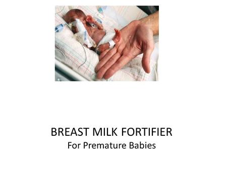 BREAST MILK FORTIFIER For Premature Babies