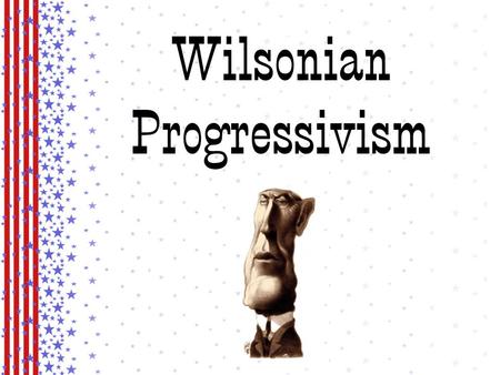 Wilsonian Progressivism. The Election of 1912 had several candidates: Taft Wilson TR Eugene Debs.