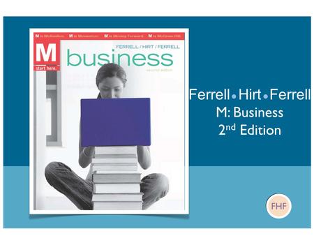 FHF Ferrell Hirt Ferrell M: Business 2 nd Edition.