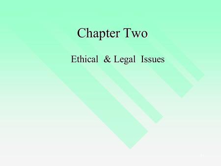 Chapter Two Ethical & Legal Issues.