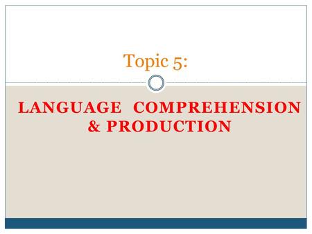 LANGUAGE COMPREHENSION & PRODUCTION