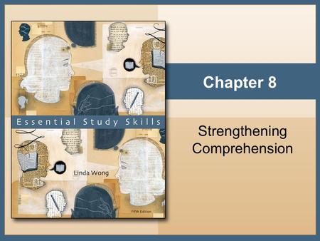 Chapter 8 Strengthening Comprehension. Copyright © Houghton Mifflin Company. All rights reserved.8 - 2 Essential Strategies to Improve Comprehension Be.