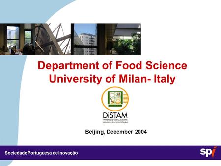 Sociedade Portuguesa de Inovação Beijing, December 2004 Department of Food Science University of Milan- Italy.