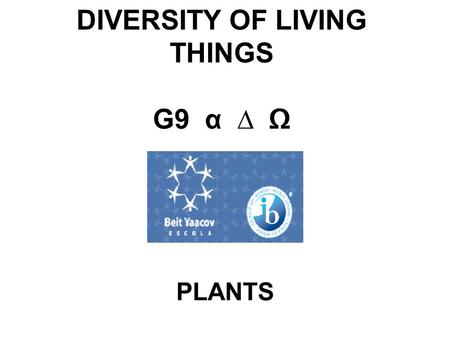 DIVERSITY OF LIVING THINGS G9 α ∆ Ω