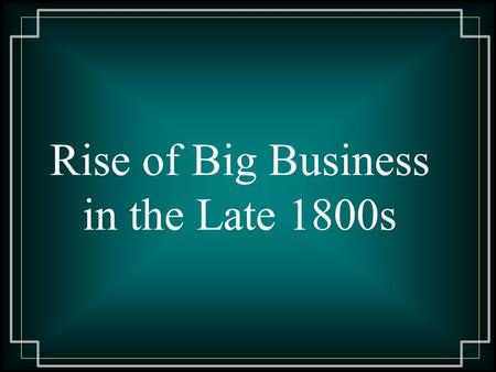 Rise of Big Business in the Late 1800s
