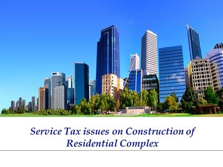 Service Tax issues on Construction of Residential Complex