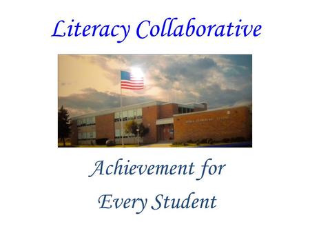 Literacy Collaborative Achievement for Every Student.