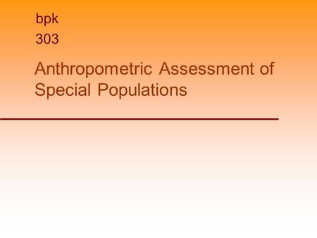 Anthropometric Assessment of Special Populations bpk 303.