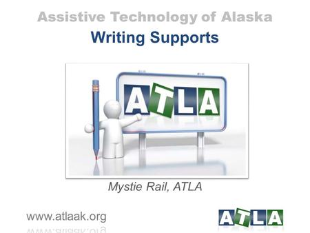 Assistive Technology of Alaska Writing Supports Mystie Rail, ATLA.