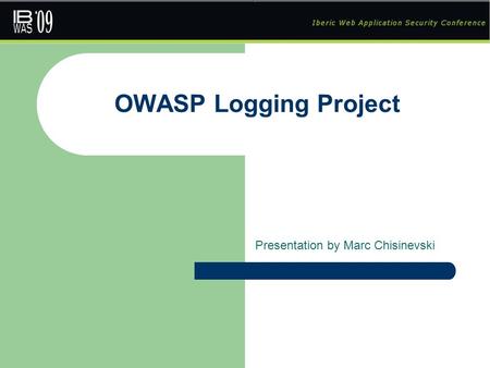 OWASP Logging Project Presentation by Marc Chisinevski.