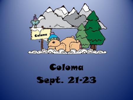 Coloma Sept. 21-23 Coloma. Team Discovery Ropes Challenge Science - Earth and Water… the Great Recyclers.