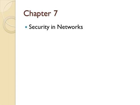 Chapter 7 Security in Networks. Figure 7-1 Simple View of Network.