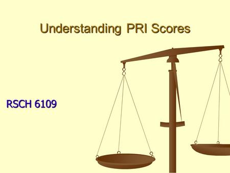 Understanding PRI Scores RSCH 6109. Overview Review of Stress Theory Review of Coping Theory PRI Scores Teacher Stress Research Findings.