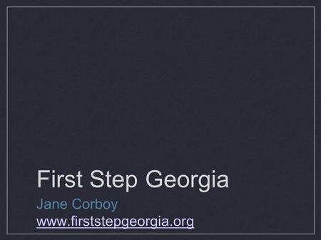First Step Georgia Jane Corboy www.firststepgeorgia.org.