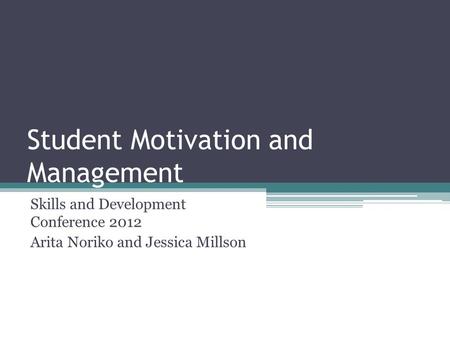 Student Motivation and Management Skills and Development Conference 2012 Arita Noriko and Jessica Millson.