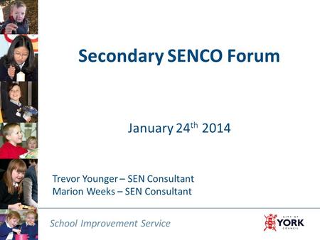 Secondary SENCO Forum January 24th 2014
