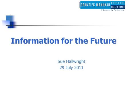 Information for the Future Sue Hallwright 29 July 2011.
