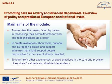 Main aims of the module:  To overview the issues faced by carers in reconciling their commitments for work and responsibilities as a carer;  to create.