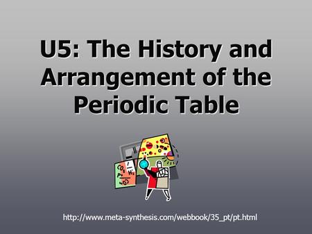 U5: The History and Arrangement of the Periodic Table
