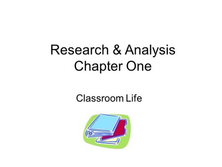 Research & Analysis Chapter One Classroom Life. Key Terms Subject-matter knowledge Action-system knowledge Motivation Classroom Management Instruction.