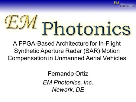 Fernando Ortiz EM Photonics, Inc. Newark, DE