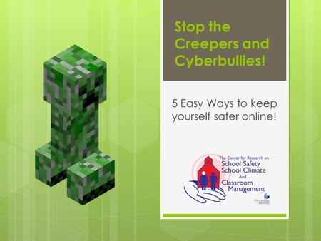 Stop the Creepers and Cyberbullies! 5 Easy Ways to keep yourself safer online!