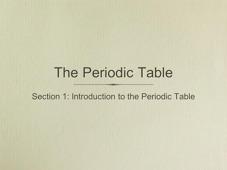 Section 1: Introduction to the Periodic Table