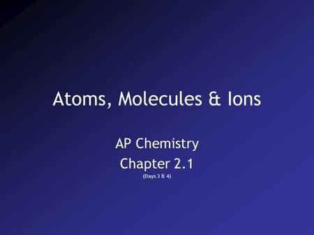 AP Chemistry Chapter 2.1 (Days 3 & 4)
