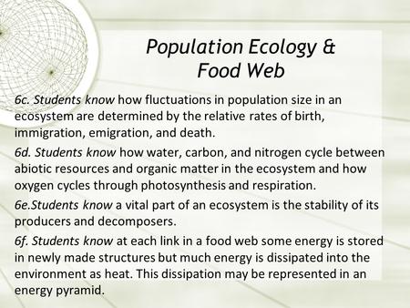 Population Ecology & Food Web 6c. Students know how fluctuations in population size in an ecosystem are determined by the relative rates of birth, immigration,